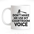 RZHV Don't Make Me Use My Courtroom Voice 11 Oz Novelty Mug, Funny Gavel Coffee Mug for Coffee Lover Paralegal, Cheer Up Gifts for Future Lawyer Judge, Graduate Present for Attorney