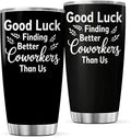 CUBICER Good Luck Finding Better Coworkers Than Us Funny Quote 20 Oz Stainless Steel Tumbler Farewell Gift For And Team Members Cool Coffee Travel Drink Bottle Iced Heat Insulated