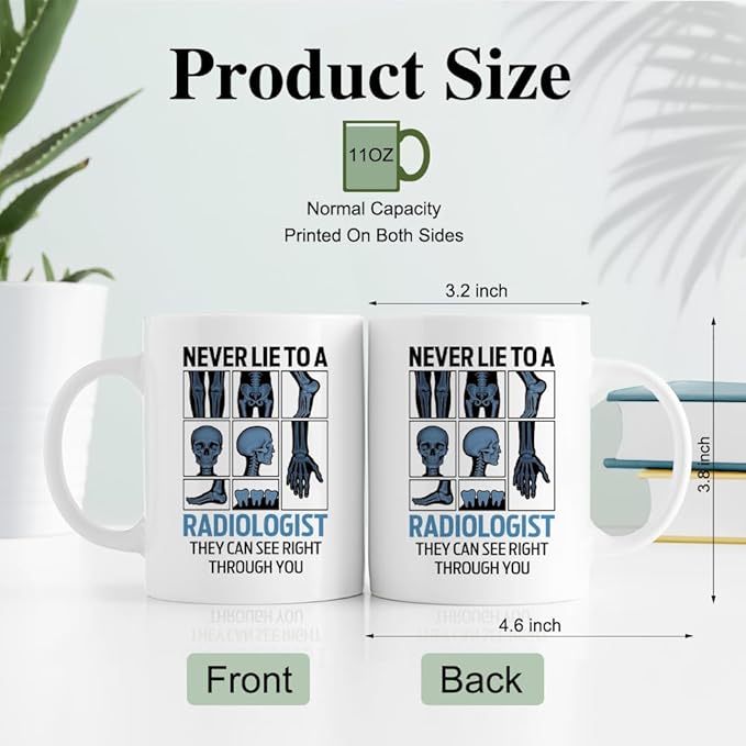 RZHV Never Lie To A Radiologist They Can See Right Through You 11 Oz Novelty Mug, Funny X-ray Tech Mug Coffee Mugs for Radiology Orthopedics X-Ray Technology, Radiologic Technology Appreciation Gifts
