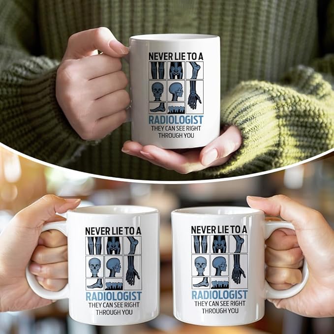 RZHV Never Lie To A Radiologist They Can See Right Through You 11 Oz Novelty Mug, Funny X-ray Tech Mug Coffee Mugs for Radiology Orthopedics X-Ray Technology, Radiologic Technology Appreciation Gifts