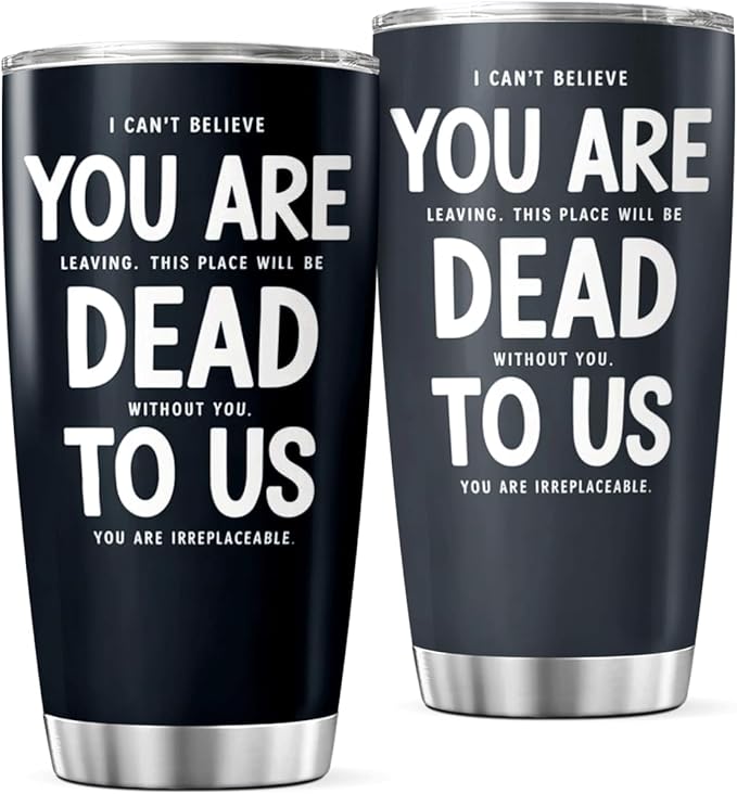 CUBICER Funny Farewell Quote You Are Dead To Us 20 Oz Stainless Steel Tumbler Gift For Coworkers Friends Leaving Work Goodbye Present Heat Cool Hot Outdoor Mug Travel Bottle