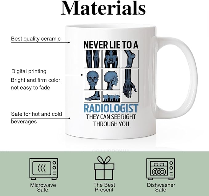 RZHV Never Lie To A Radiologist They Can See Right Through You 11 Oz Novelty Mug, Funny X-ray Tech Mug Coffee Mugs for Radiology Orthopedics X-Ray Technology, Radiologic Technology Appreciation Gifts