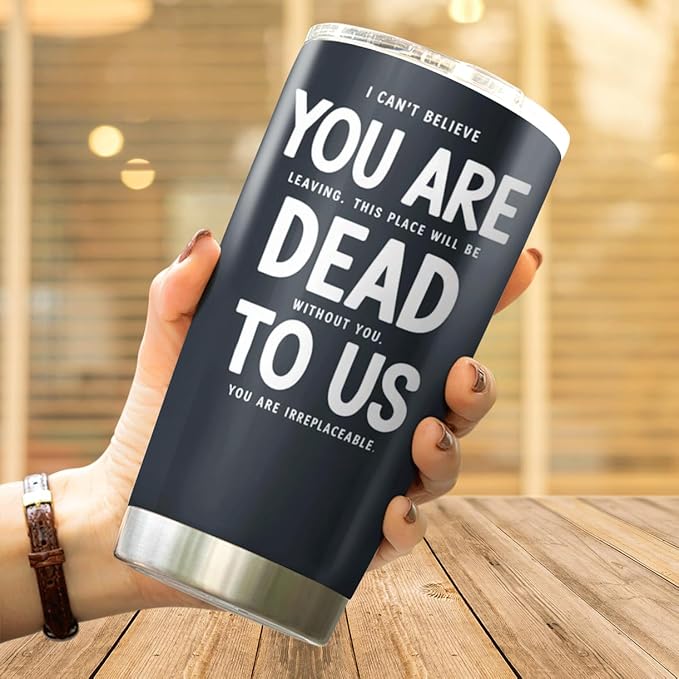 CUBICER Funny Farewell Quote You Are Dead To Us 20 Oz Stainless Steel Tumbler Gift For Coworkers Friends Leaving Work Goodbye Present Heat Cool Hot Outdoor Mug Travel Bottle